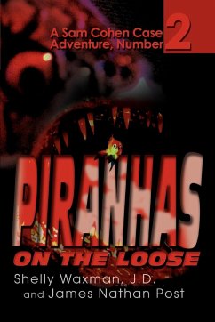 Piranhas On The Loose - Waxman, Shelly; Post, J. D. And James Nathan