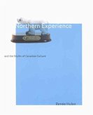 Northern Experience and the Myths of Canadian Culture: Volume 29