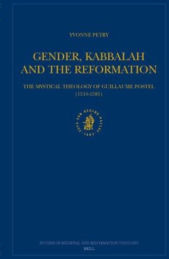 Gender, Kabbalah and the Reformation: The Mystical Theology of Guillaume Postel (1510-1581) - Petry, Yvonne