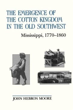 The Emergence of the Cotton Kingdom in the Old Southwest - Moore, John Hebron