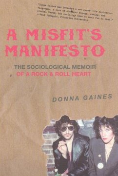 A Misfit's Manifesto: The Sociological Memoir of a Rock & Roll Heart - Gaines, Donna