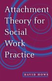 Attachment Theory for Social Work Practice Attachment Theory for Social Work Practice