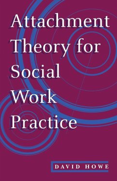 Attachment Theory for Social Work Practice - Howe, David