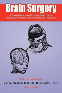 Brain Surgery: A Comprehensive and Practical Resource for Brain Surgery Patients, Their Families and Physicians - Khurana M. B. B. S. , B. Sc (Med) Vini G.