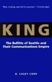 King: The Bullitts of Seattle and Their Communications Empire