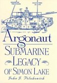 Argonaut: The Submarine Legacy of Simon Lake