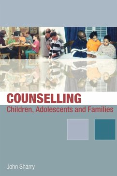 Counselling Children, Adolescents and Families - Sharry, John