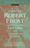 Poems by Robert Frost: A Boy's Will and North of Boston