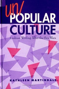 Un/Popular Culture: Lesbian Writing After the Sex Wars - Martindale, Kathleen