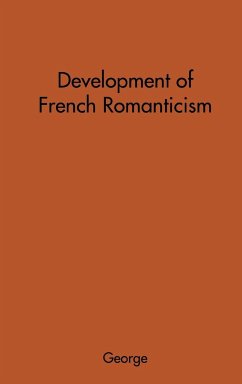 The Development of French Romanticism - George, Albert Joseph; Unknown