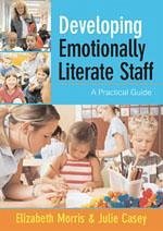 Developing Emotionally Literate Staff - Morris, Elizabeth; Casey, Julie