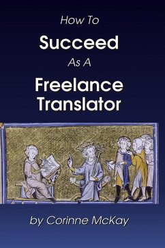 How to Succeed as a Freelance Translator - McKay, Corinne