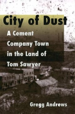 City of Dust: A Cement Company Town in the Land of Tom Sawyer - Andrews, Gregg