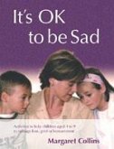 It′s Ok to Be Sad: Activities to Help Children Aged 4-9 to Manage Loss, Grief or Bereavement [With CDROM]