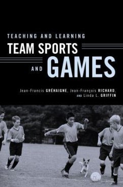 Teaching and Learning Team Sports and Games - Grhaigne, Jean-Francis / Griffin, Linda L. (eds.)