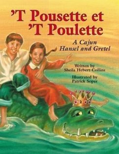`T Pousette Et `T Poulette: A Cajun Hansel and Gretel - Hébert-Collins, Sheila