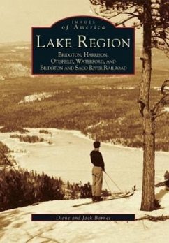 Lake Region: Bridgton, Harrison, Otisfield, Waterford, and Bridgton and Saco River Railroad - Barnes, Diane And Jack