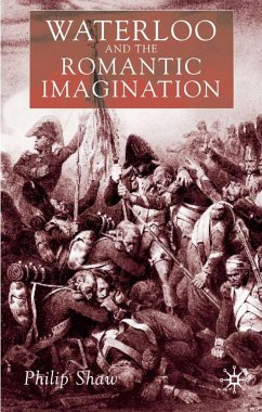 Waterloo and the Romantic Imagination - Shaw, Philip