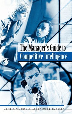 The Manager's Guide to Competitive Intelligence - Mcgonagle, John J.; Vella, Carolyn M.