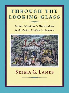 Through the Looking Glass: Further Adventures & Misadventures in the Realm of Children's Literature - Lanes, Selma G.