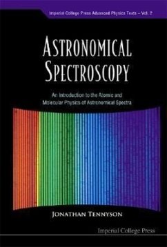 Astronomical Spectroscopy: An Introduction to the Atomic and Molecular Physics of Astronomical Spectra - Tennyson, Jonathan