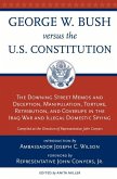 George W. Bush vs. the U.S. Constitution: The Downing Street Memos and Deception, Manipulation, Torture, Retribution, Coverups in the Iraq War and Ill