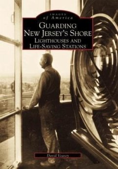 Guarding New Jersey's Shore: Lighthouses and Life-Saving Stations - Veasey, David