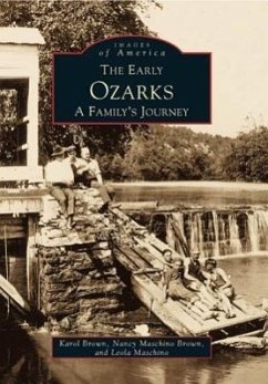 The Early Ozarks: A Family's Journey - Brown, Karol; Maschino Brown, Nancy; Maschino, Leola