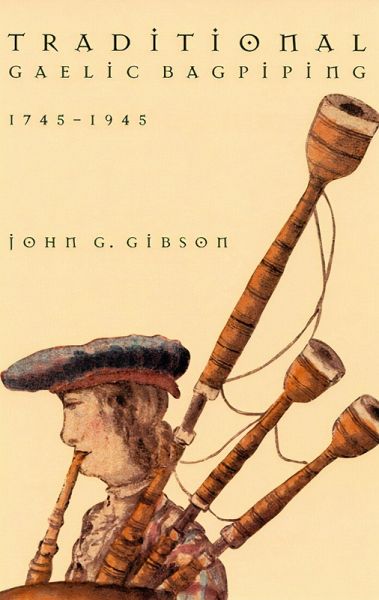Traditional Gaelic Bagpiping, 1745-1945 Traditional Gaelic Bagpiping, 1745-1945