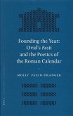 Founding the Year: Ovid's Fasti and the Poetics of the Roman Calendar