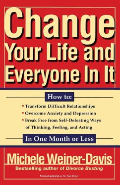 Change Your Life and Everyone in It - Weiner-Davis, Michele