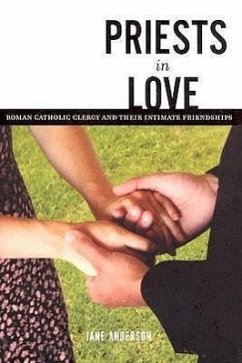 Priests in Love: Roman Catholic Clergy and Their Intimate Relationships - Anderson, Jane