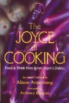 The Joyce of Cooking: Food & Drink from James Joyce's Dublin - Armstrong, Alison