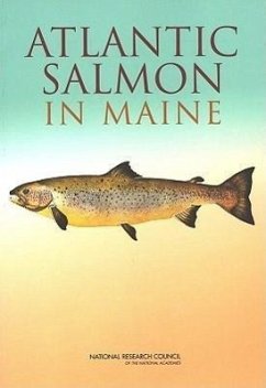 Atlantic Salmon in Maine - National Research Council; Division On Earth And Life Studies; Ocean Studies Board; Board on Environmental Studies and Toxicology; Committee on Atlantic Salmon in Maine