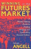 Winning in the Futures Market: A Money-Making Guide to Trading, Hedging and Speculating, Revised Edition