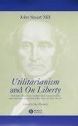 Utilitarianism and on Liberty - Mill, John Stuart