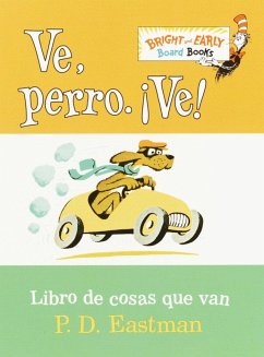 Ve, Perro. Ve! (Go, Dog. Go! Spanish Edition) - Eastman, P D