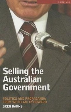 Selling the Australian Government: Politics and Propaganda from Whitlam to Howard - Barns, Greg