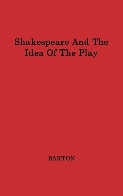 Shakespeare and the Idea of the Play - Barton, Anne; Unknown