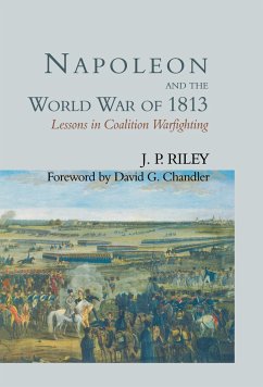 Napoleon and the World War of 1813 - Riley, J P