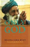 Only God: A Biography of Yogi Ramsuratkumar