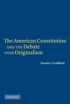 The American Constitution and the Debate Over Originalism - Goldford, Dennis J.