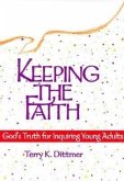 Keeping the Faith: God's Truth for Inquiring Young Adults
