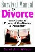 Survival Manual to Divorce: Your Guide to Financial Confidence & Prosperity - Wilson, Carol Ann