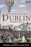Four Roads to Dublin: A History of Rathmines, Ranelagh and Leeson Street