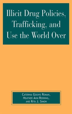 Illicit Drug Policies, Trafficking, and Use the World Over - Roman, Caterina Gouvis; Ahn-Redding, Heather; Simon, Rita J.