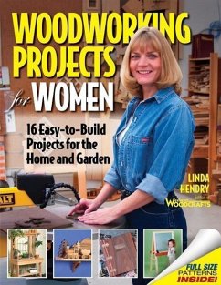 Woodworking Projects for Women: 16 Easy-To-Build Projects for the Home and Garden - Hendry, Linda