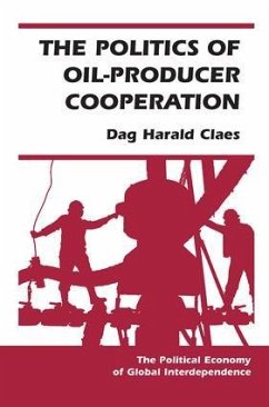 The Politics Of Oil-producer Cooperation - Claes, Dag Harald