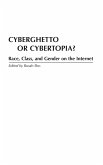 Cyberghetto or Cybertopia? Race, Class, and Gender on the Internet