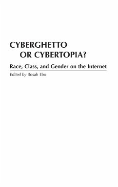 Cyberghetto or Cybertopia? Race, Class, and Gender on the Internet - Ebo, Bosah
